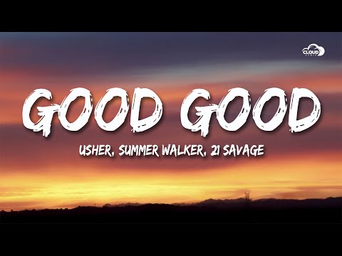 USHER, Summer Walker, 21 Savage - Good Good (Lyrics) [1HOUR]