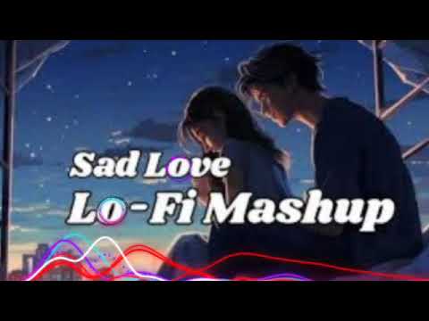 Lo-Fi Sad song 💔songs for sleeping broken heart |😳 slowed + reverb mix | 🥵lofi hindi Bollywood