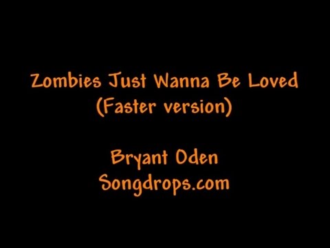 Funny Halloween song: Zombies Just Wanna Be Loved (Faster Version)