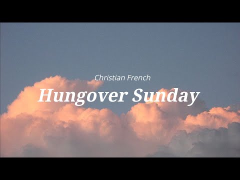 Christian French-Hungover Sunday (Lyrics)