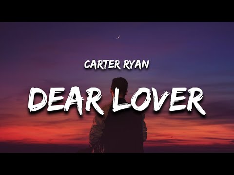 Carter Ryan - Dear Lover (Lyrics)