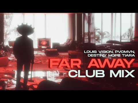 Louis Vision - Far Away (feat. PVCMVN, Destiny Hope Tiara) [Club Mix] (Official Lyric Video)