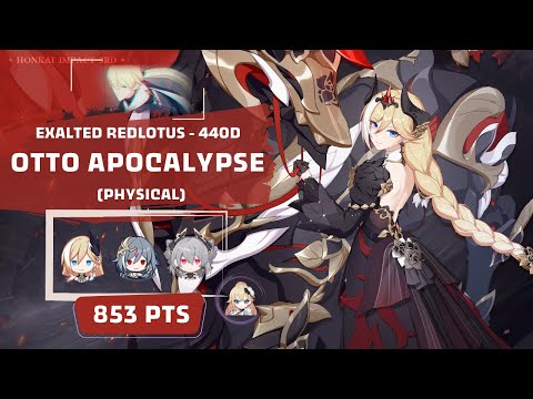 Honkai Impact 3: Exalted RL Otto Apocalypse Physical (440D) 853 pts - PE [S0] HoS [S3] TA [SS] BD 3*