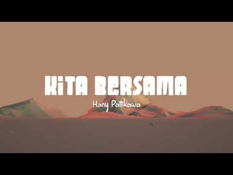 Hany Pattikawa - Kita Bersama (Lirik Lagu)