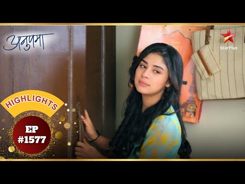 Rahi हुई Excitement में पागल! | Ep.1577 | Highlights | Anupama | Mon-Sun | 10PM