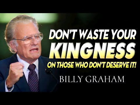 Don't Waste Your Kindness on Those Who Don't Deserve It - Billy Graham Message