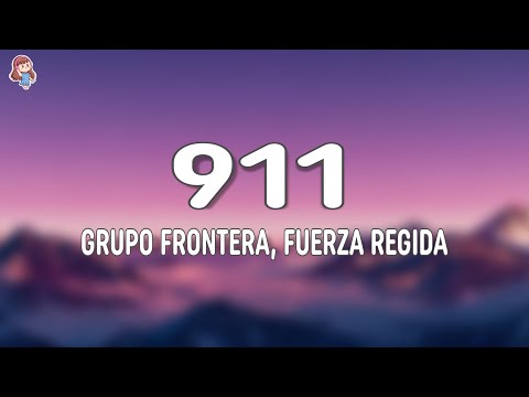 Fuerza Regida, Grupo Frontera - 911 (Letra)