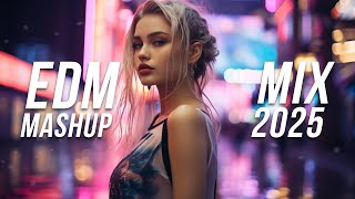 EDM Mashup Mix 2025 | Best Mashups & Remixes of Popular Songs - Party Music 2025