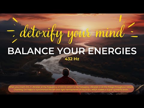 Detoxify Your Mind - Balance Energies with OM chanting at 432Hz #buddhistmeditation #omchanting