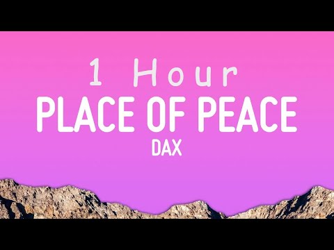 Dax - Place Of Peace (Lyrics) | 1 hour