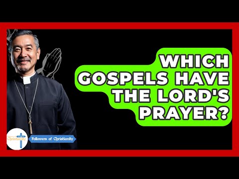 Which Gospels Have The Lord's Prayer? - Followers Of Christianity