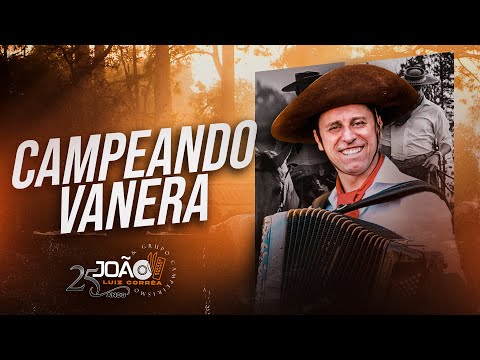 JOÃO LUIZ CORRÊA - Campeando Vanera (Vídeo Clipe Oficial 4k)