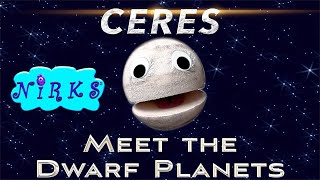 Meet the Dwarf Planets - Episode 1 - Dwarf Planet Ceres - Outer Space / Astronomy Song by The Nirks