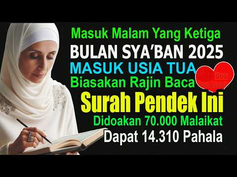 MASUK USIA TUA USAHAKAN RAJIN BACA SURAH INI, 70.000 MALAIKAT MENDOAKAN DITULISKAN 14.310 PAHALA