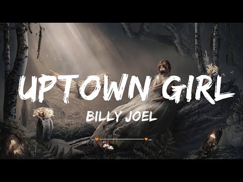 Billy Joel - Uptown Girl (Lyrics) | Top Best Song