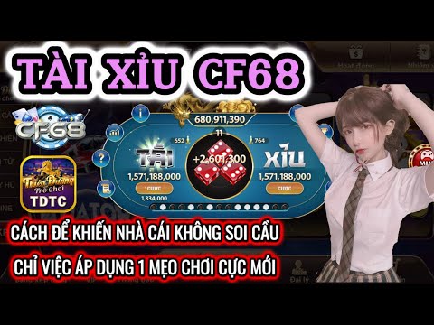 CF68 | Link tải CF68 | cách để khiến nhà cái không soi cầu - chỉ việc áp dụng 1 mẹo chơi cực mới