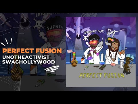 Unotheactivist, Swaghollywood - Perfect Fusion (Full Album)