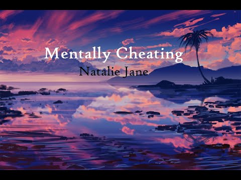 Natalie Jane - Mentally Cheating (Lyrics)