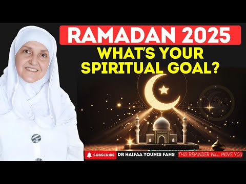 Ramadan 2025: What’s Your Spiritual Goal? | Dr Haifaa Younis