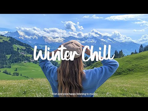 Winter Chill Playlist ☕ Uplifting Music to Boost Your Mood | Best Indie/Pop/Folk/Acoustic Playlist