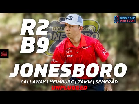 2024 Jonesboro Open | R2B9 | Callaway, Heimburg, Tamm, Semerád | UNPLUGGED