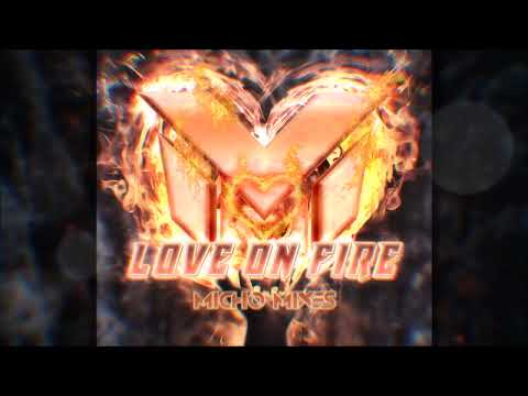 Micho Mixes - Love On Fire (Original Mix)