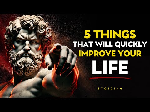 5 Things That Will Quickly Improve Your Life | STOIC PHILOSOPHY