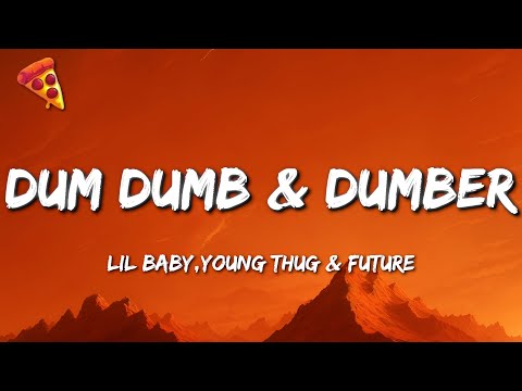 Lil Baby, feat Young Thug & Future - Dum Dumb & Dumber (Lyrics)