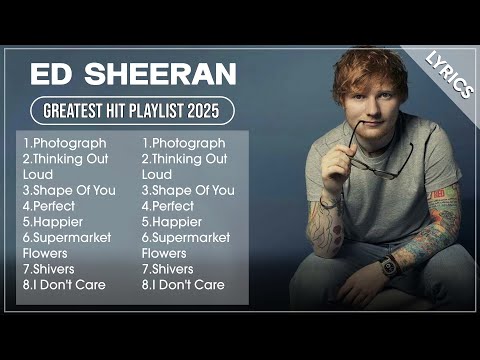 ED SHEERAN MIX 2025 | Top 20 ED SHEERAN Best Songs Full Album Lyrics