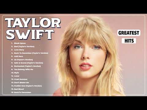 Taylor Swift Greatest Hits Songs Of All Time 2024 - Taylor Swift Best Songs Collection 2023