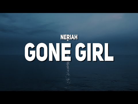 NERIAH - Gone Girl (Lyrics)