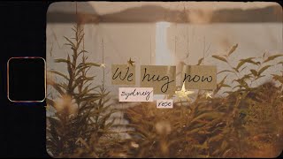 Sydney Rose - We Hug Now (Official Lyric Video)