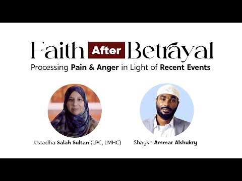 Faith after Betrayal: Processing Pain & Anger in Light of Recent Events