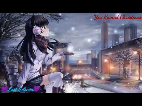 🎄Nightcore ~ You Ruined Christmas🎄