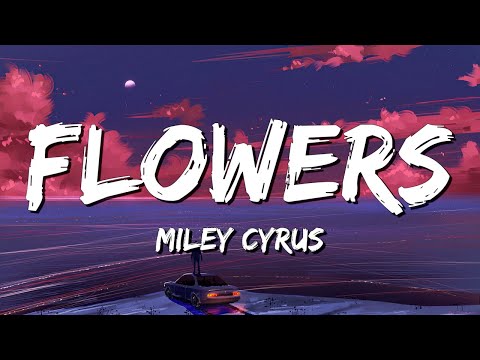 Flowers - Miley Cyrus (Lyrics) || Taylor Swift , Calvin Harris... (MixLyrics)