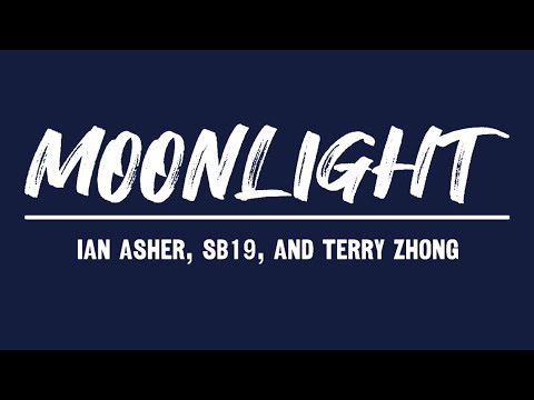 Moonlight - Ian Asher, SB19, and Terry Zhong | Lyric Video