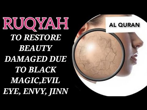 POWERFUL RUQYAH TO RESTORE BEAUTY DAMAGED DUE TO BLACK MAGIC,EVIL EYE,ENVY AND JINN.