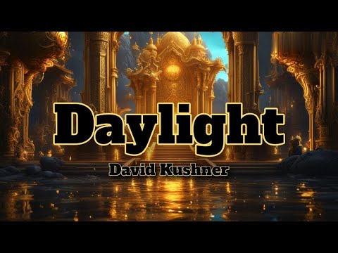 Daylight-David Kushner (Lyrics)