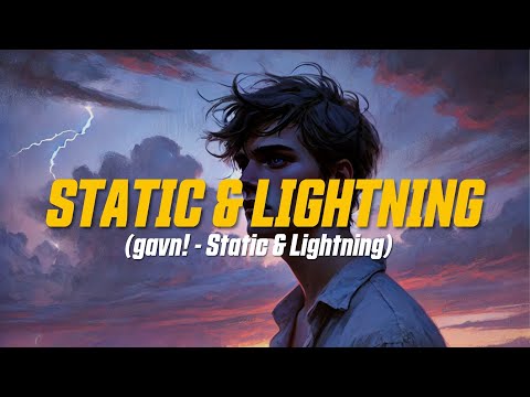 gavn! - Static & Lightning (Lyric Video)