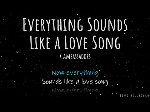 X Ambassadors - Everything Sounds Like a Love Song (Realtime Lyrics)