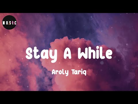 Aroly Tariq - Stay A While (Lyrics)