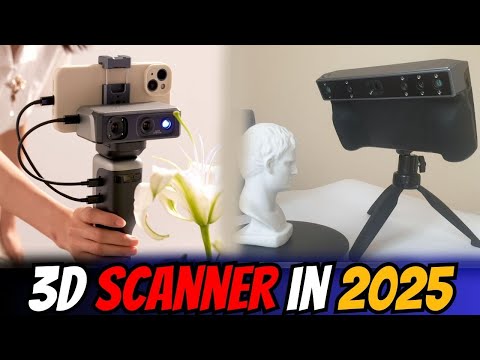 Top 5 3D Scanners for 2025: Revolutionizing the Way We Capture the World