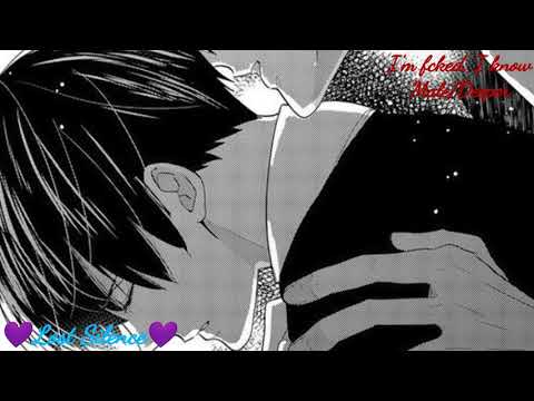 💜Nightcore ~ I'm F*cked, I Know ~ Male 💙