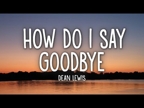 Dean Lewis - How Do I Say Goodbye (Lyrics)