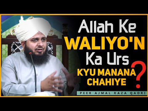 Allah Ke Waliyo'n Ka Urs Mubarak By Peer Ajmal Raza Qadri