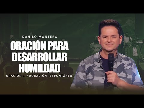 Ora para tener un corazón humilde - Experiencia de Adoración con Danilo Montero