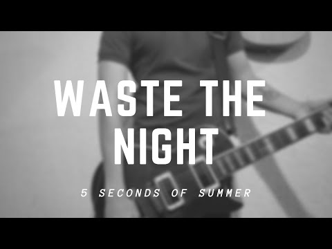 Waste the Night - 5 Seconds of Summer (Guitar/Bass Cover)