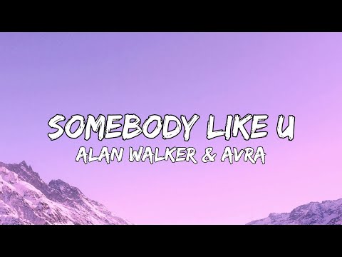 Alan Walker & Av-Ra - Somebody Like U (Lyrics)