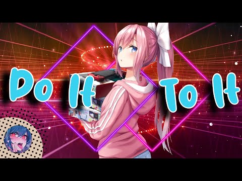 Nightcore - Do It To It