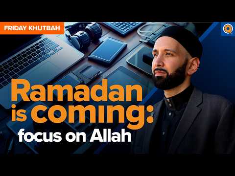 You Need to Love Allah More | Ramadan Prep Khutbah by Dr. Omar Suleiman